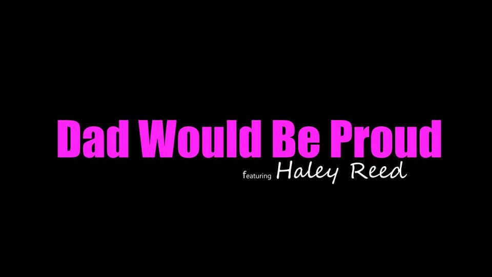Haley Reed Dad Would Be Proud 2018-01-07 - 2018-01-07