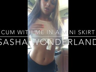 Online video SashaWonderland - Cum with me in a mini skirt! (aka alexxinwonderrland, alexxwonderr) hardcore-0