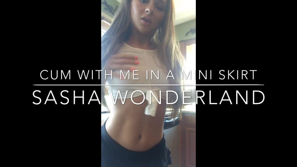 Online video SashaWonderland - Cum with me in a mini skirt! (aka alexxinwonderrland, alexxwonderr) hardcore