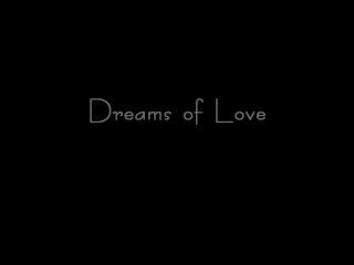 Dreams_of_Love_trailer_-1