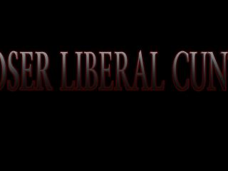 The Mistress B Loser Liberal Cunts - Politics-0