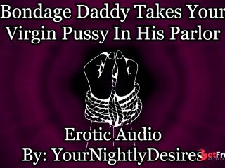 [GetFreeDays.com] Tied Up By Your Daddy Dom Virginity Bondage Erotic Audio for Women Porn Video March 2023-2