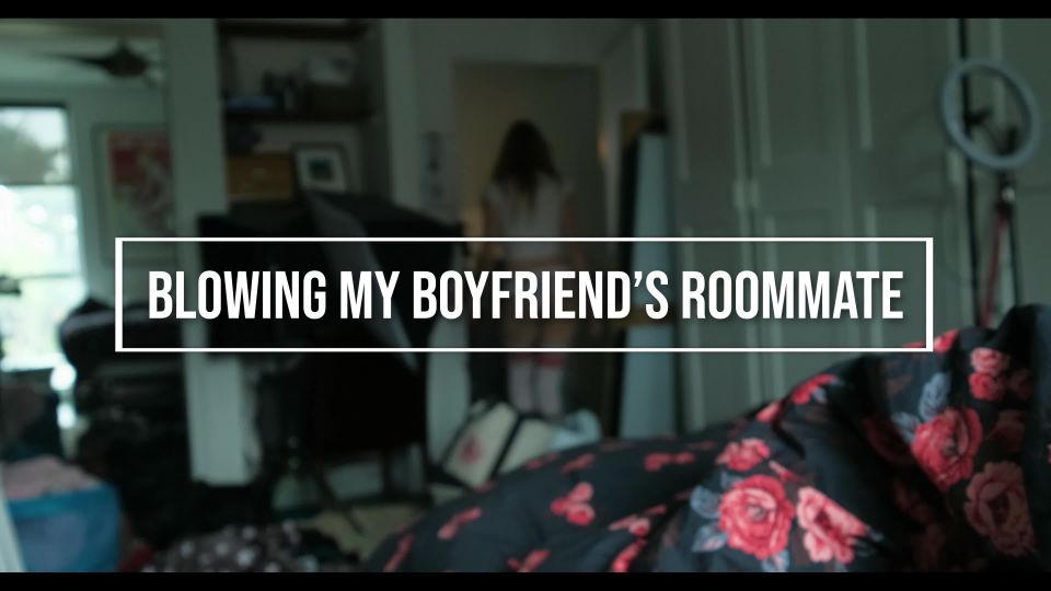 Ashley Lane - POV - Blowing BF s Roomie POV!