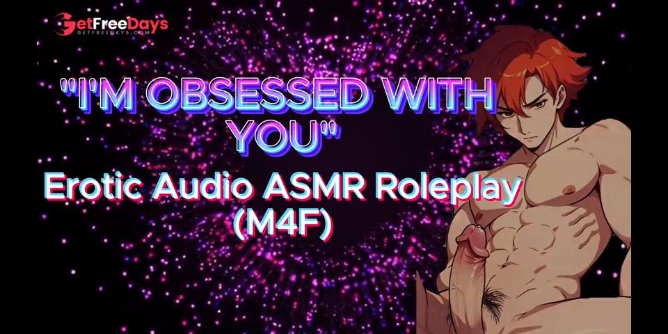 [GetFreeDays.com] M4F IM OBSESSED WITH YOU Erotic Audio ASMR Roleplay Porn Film May 2023