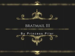 online clip 46 Princess Pilar - Bratmail III | princess | big ass porn cheerleader femdom-0