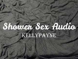 Kelly Payne () Kellypayne - shower sex audio only 25-09-2020-1