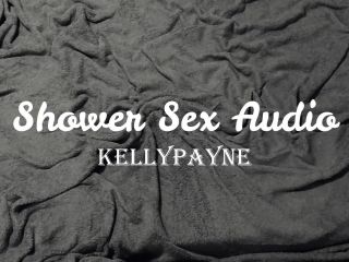Kelly Payne () Kellypayne - shower sex audio only 25-09-2020-4
