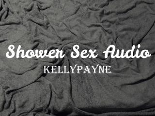 Kelly Payne () Kellypayne - shower sex audio only 25-09-2020-5