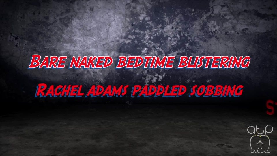 online porn clip 44 Bare Naked Bedtime Blistering- Rachel Adams Paddled Sobbing Nude on fetish porn cruel fetish