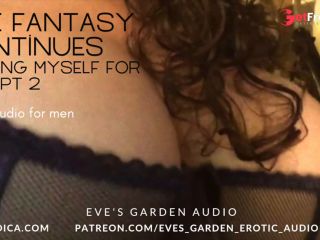 [GetFreeDays.com] The Fantasy Continues Fucking Myself for You Pt 2 - Erotic Audio by Eves Garden Adult Leak October 2022-1